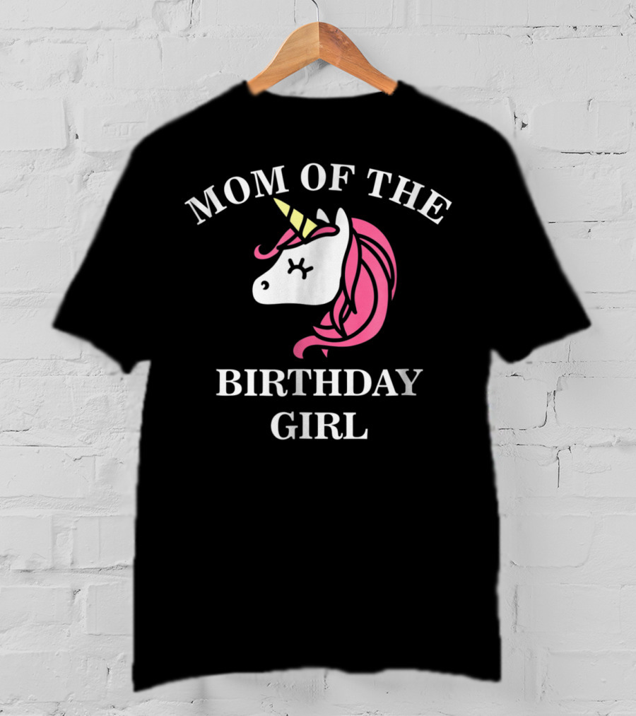 Mom Of The Birthday Girl Unicorn Cute Mommy T-Shirt