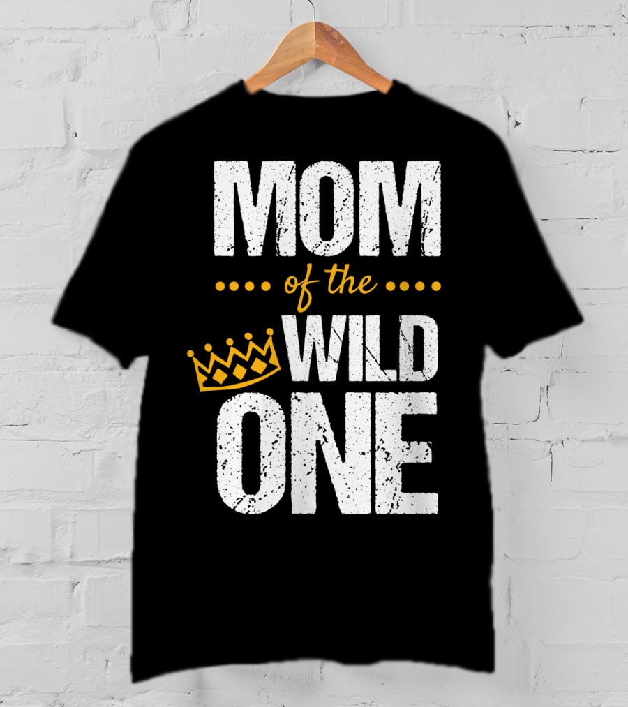 MOM Of The WILD ONE Crown 1st Birthday T-Shirt
