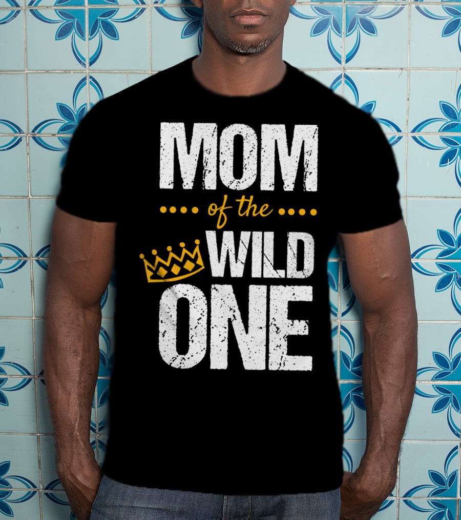 MOM Of The WILD ONE Crown 1st Birthday T-Shirt