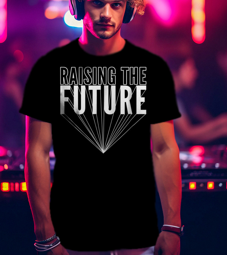 Raising The Future Mom Teacher 76 T-Shirt