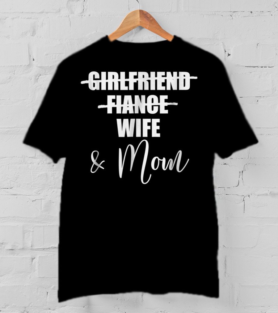 Girlfriend Fiance Wife Mom Pregnancy Announcement Mom To Be T-Shirt