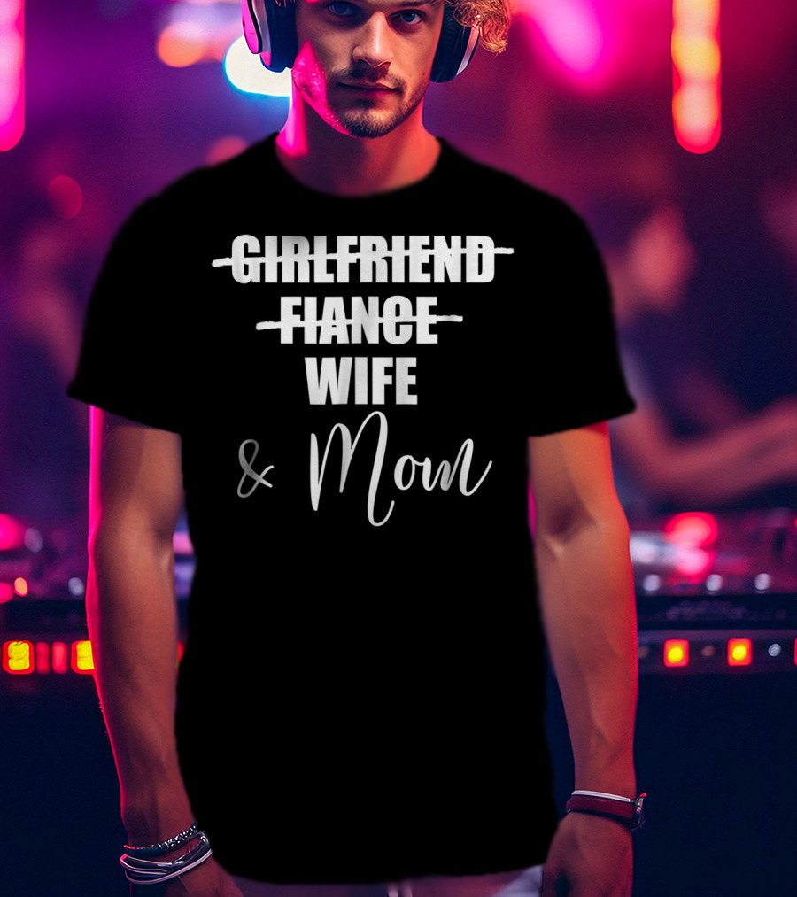 Girlfriend Fiance Wife Mom Pregnancy Announcement Mom To Be T-Shirt
