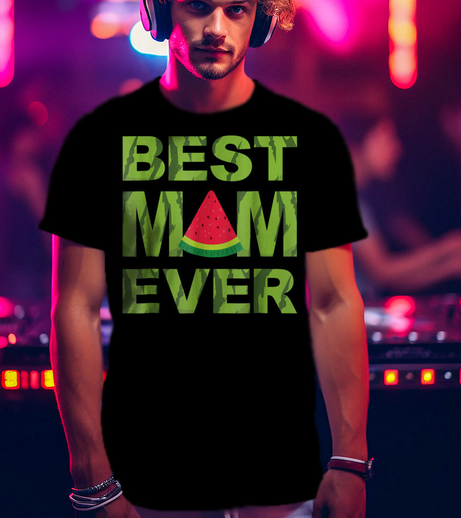 Best Mom Ever Watermelon Funny Summer Fruit T-Shirt