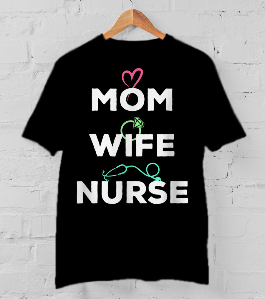 Mom Wife Nurse Heart Diamond Stethoscope T-Shirt