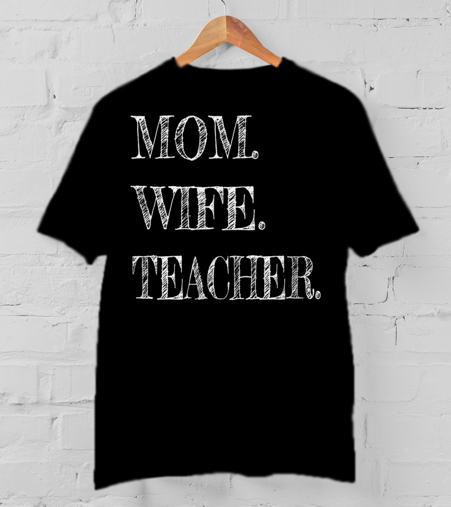 MOM WIFE TEACHER 50 T-Shirt