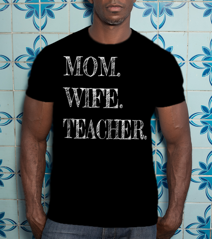 MOM WIFE TEACHER 50 T-Shirt
