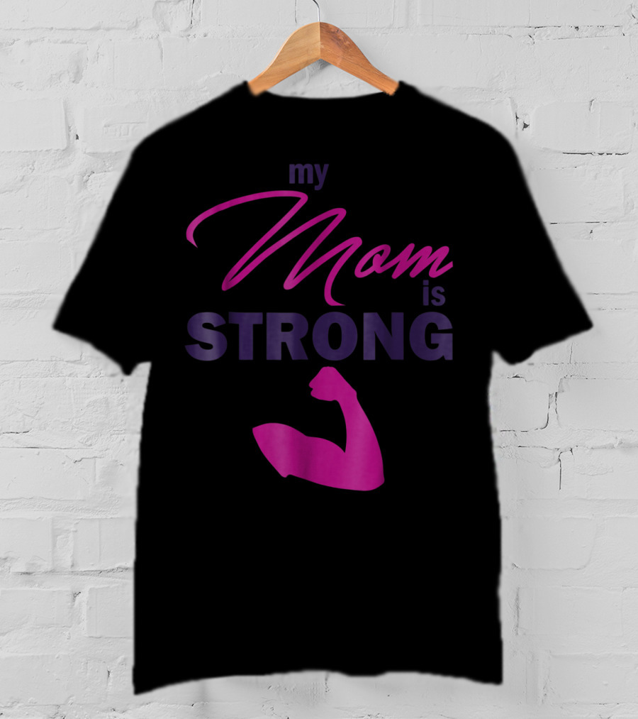 My Mom Is Strong With Flexed Muscle T-Shirt