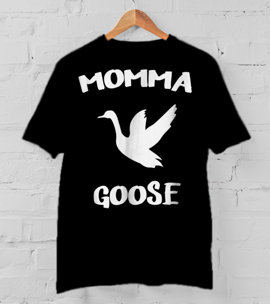 Momma Goose Funny Mom Mama Mother Goose T-Shirt