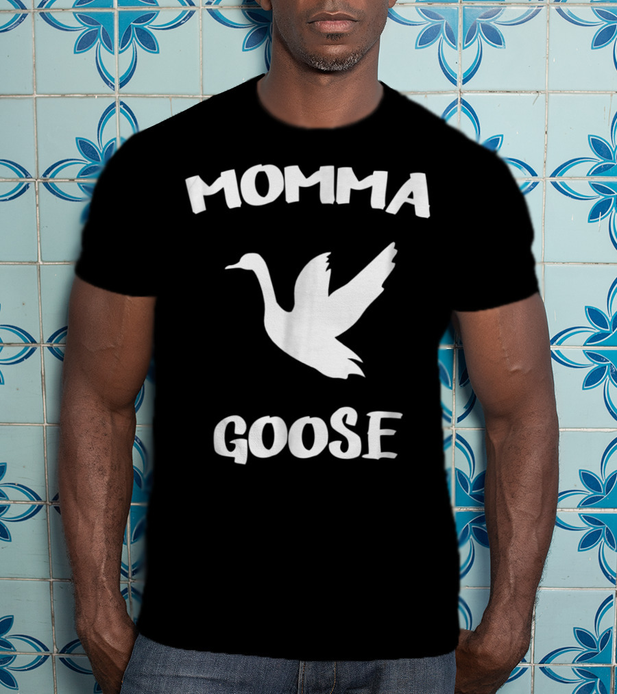 Momma Goose Funny Mom Mama Mother Goose T-Shirt