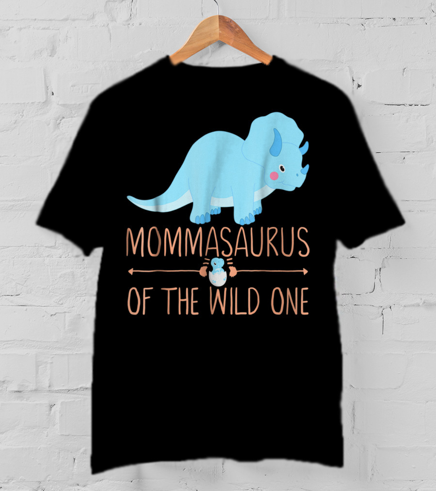 Mommasaurus Of The Wild One Funny New Mommy Ideas T-Shirt