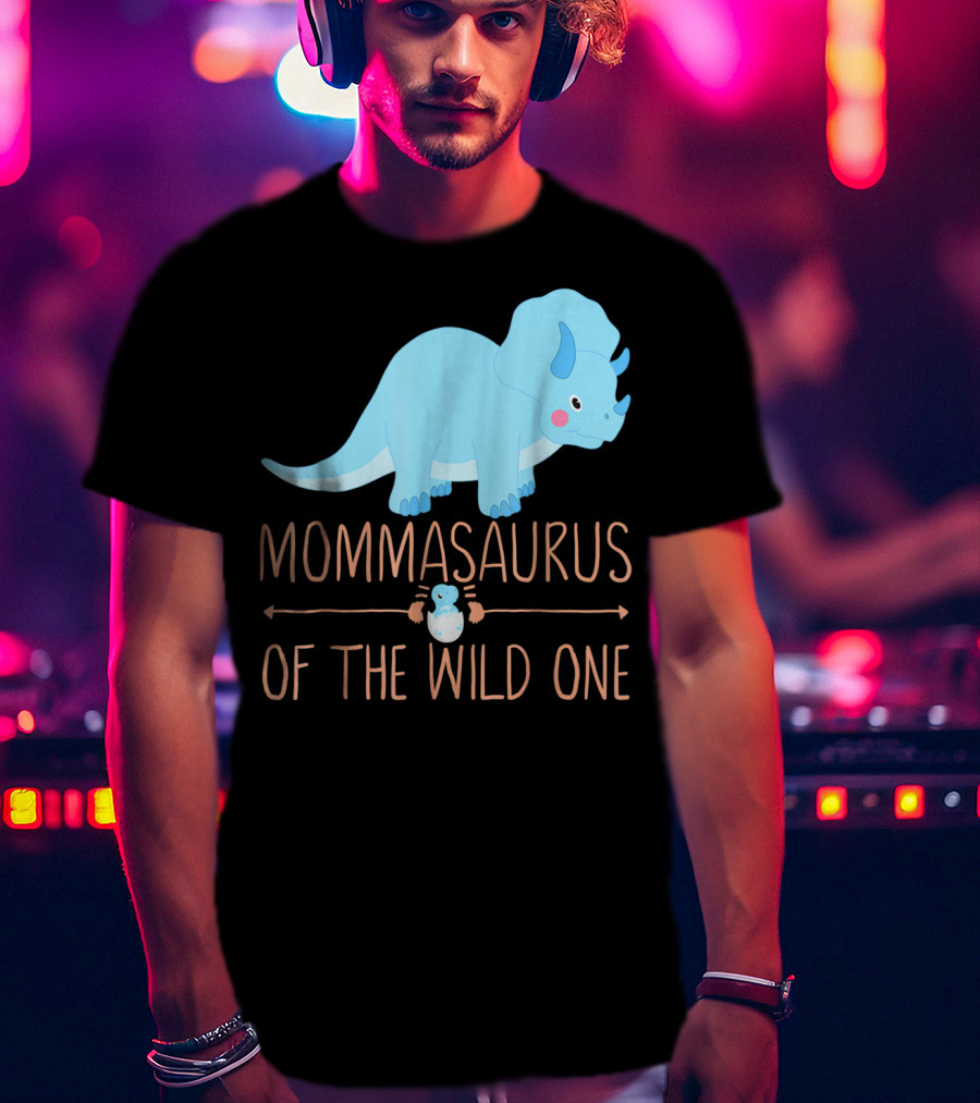 Mommasaurus Of The Wild One Funny New Mommy Ideas T-Shirt