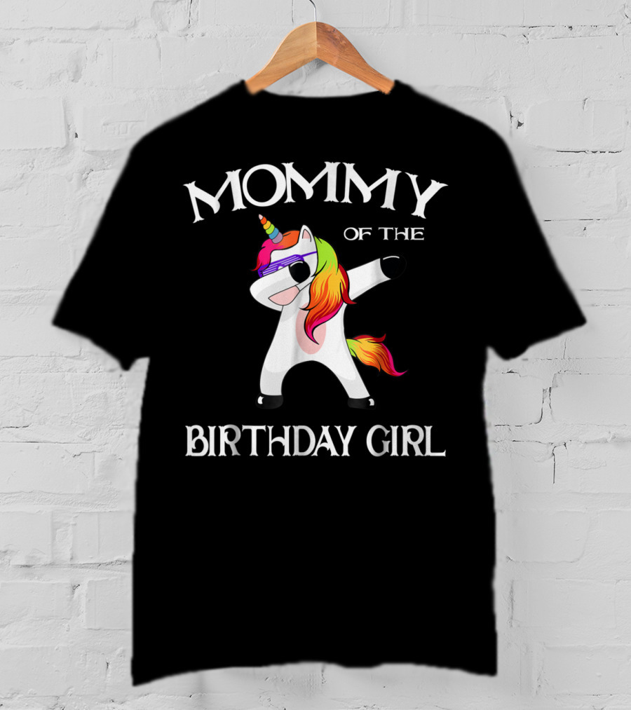 Mommy Of The Birthday Girl Cute Unicorn Dabbing 14 T-Shirt