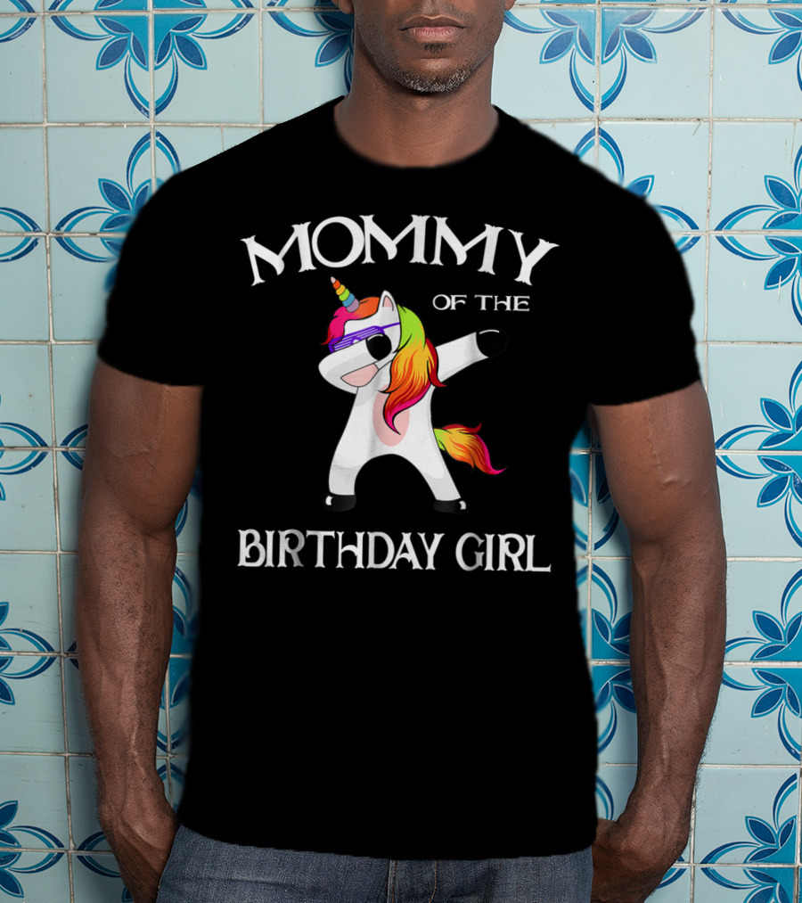 Mommy Of The Birthday Girl Cute Unicorn Dabbing 14 T-Shirt