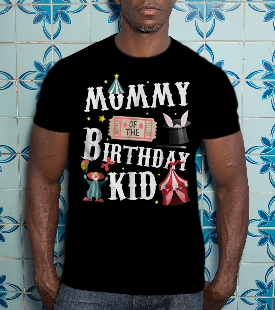 Mummy Of The Birthday Kid Ringmaster Circus Clown Tent Magic Hat T-Shirt