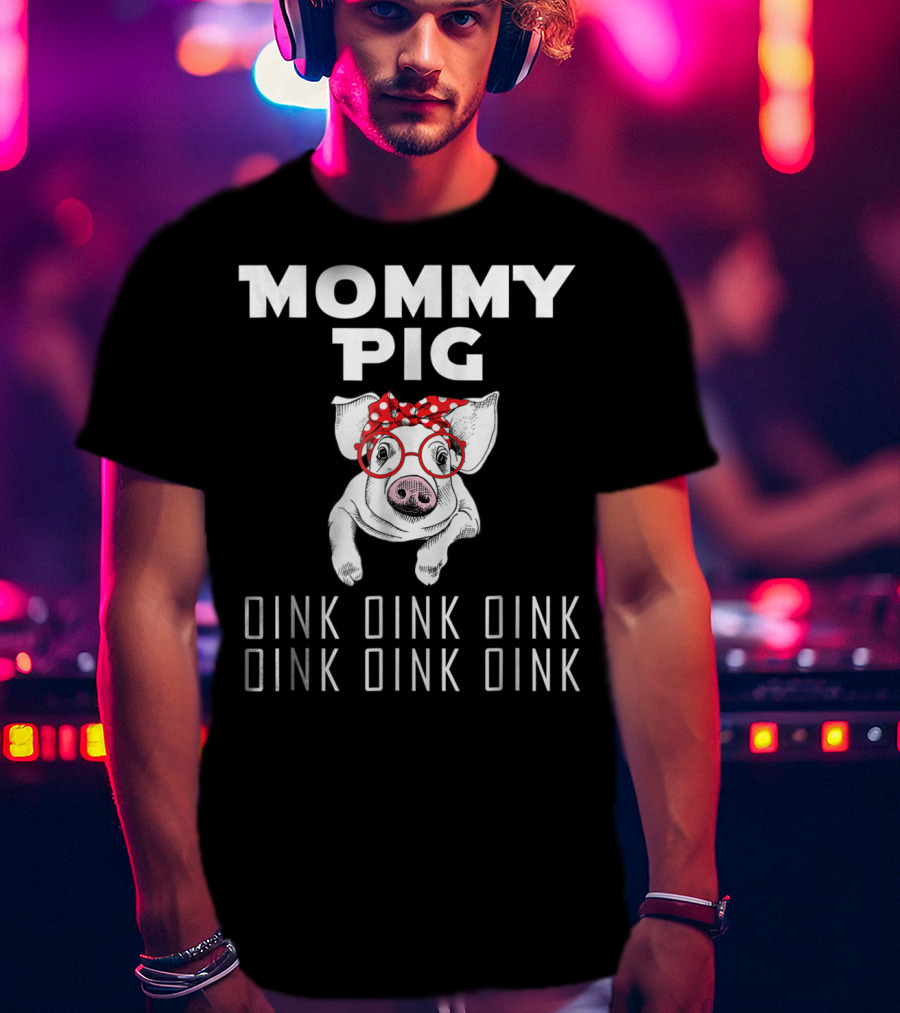 Mommy Pig Oink Oink Oink Oink Oink Oink Red Bow Glasses T-Shirt