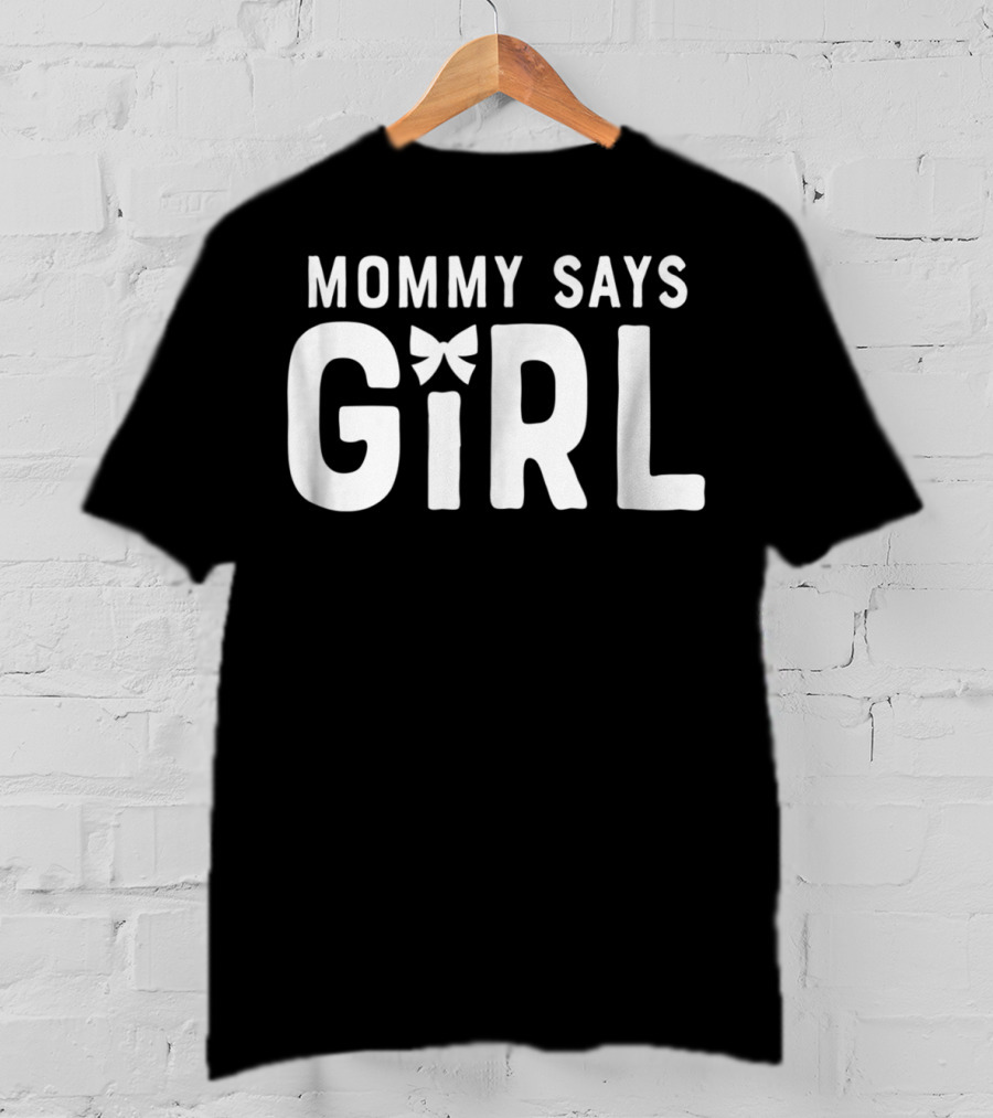 Mommy Says Girl Gender Reveal Team Mom Baby Party19 T-Shirt