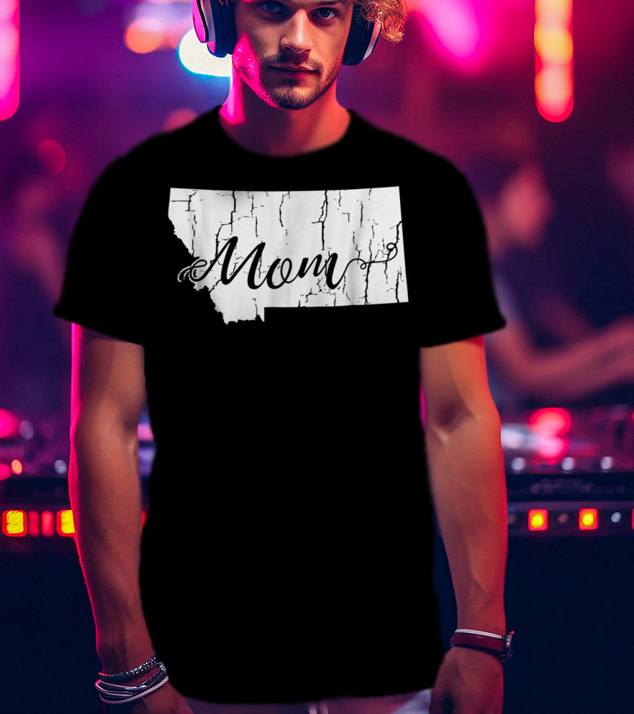 Montana Mom State Silhouette With Cracked Texture For Mothers54 T-Shirt