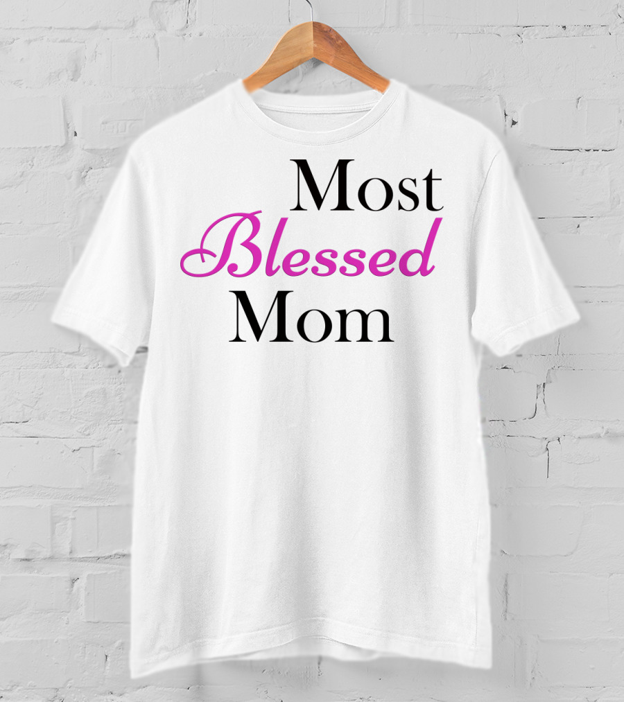Most Blessed Mom T-Shirt