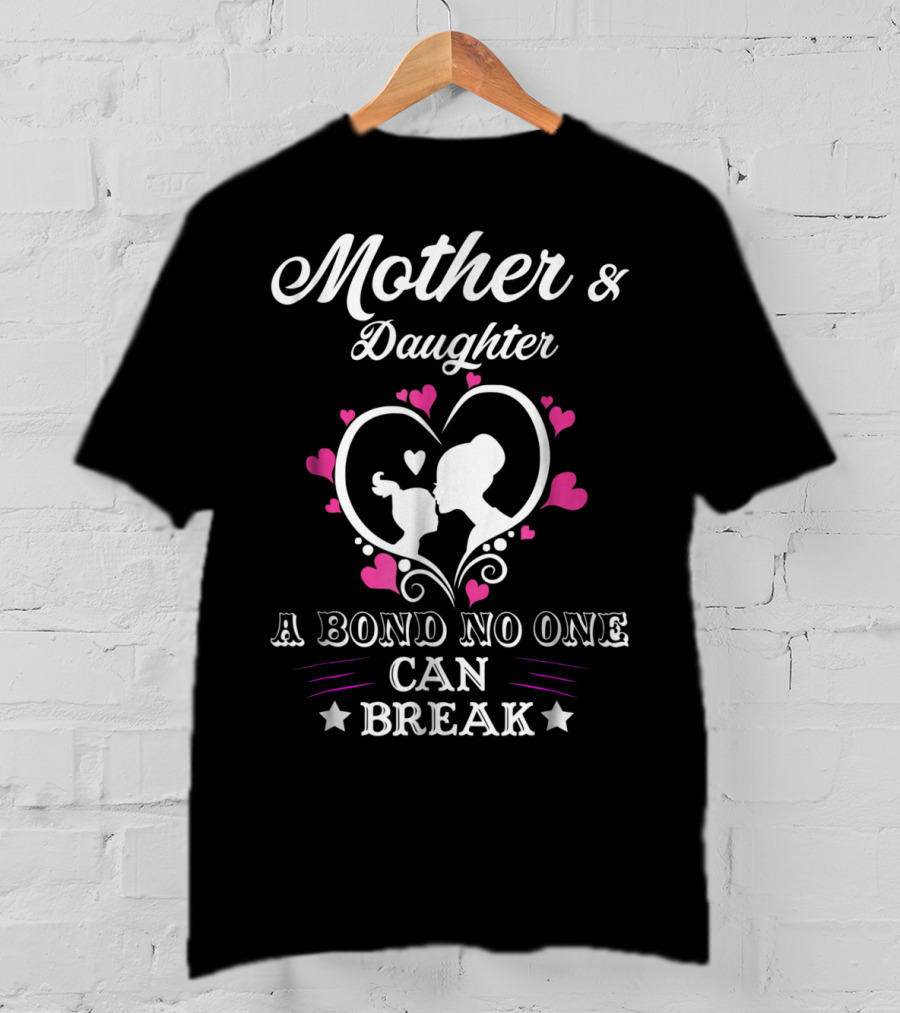 Mother And Daughter A Bond No One Can Break T-Shirt
