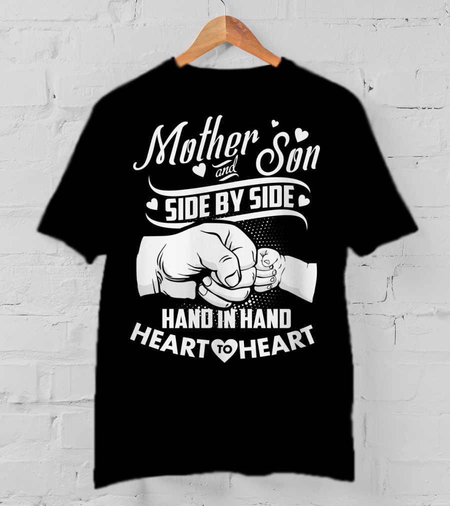Mother And Son Side By Side Hand In Hand Heart To Heart T-Shirt