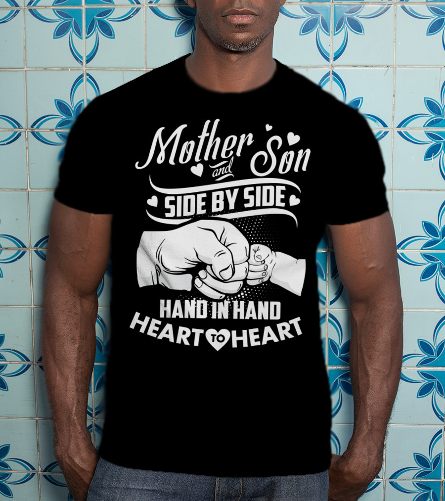 Mother And Son Side By Side Hand In Hand Heart To Heart T-Shirt