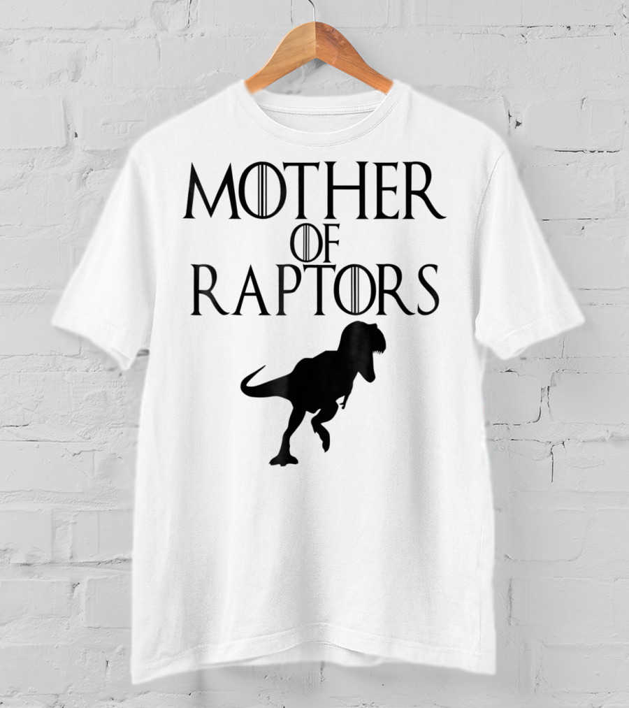 Mother Of Raptors Dinosaur Thrones T-Shirt