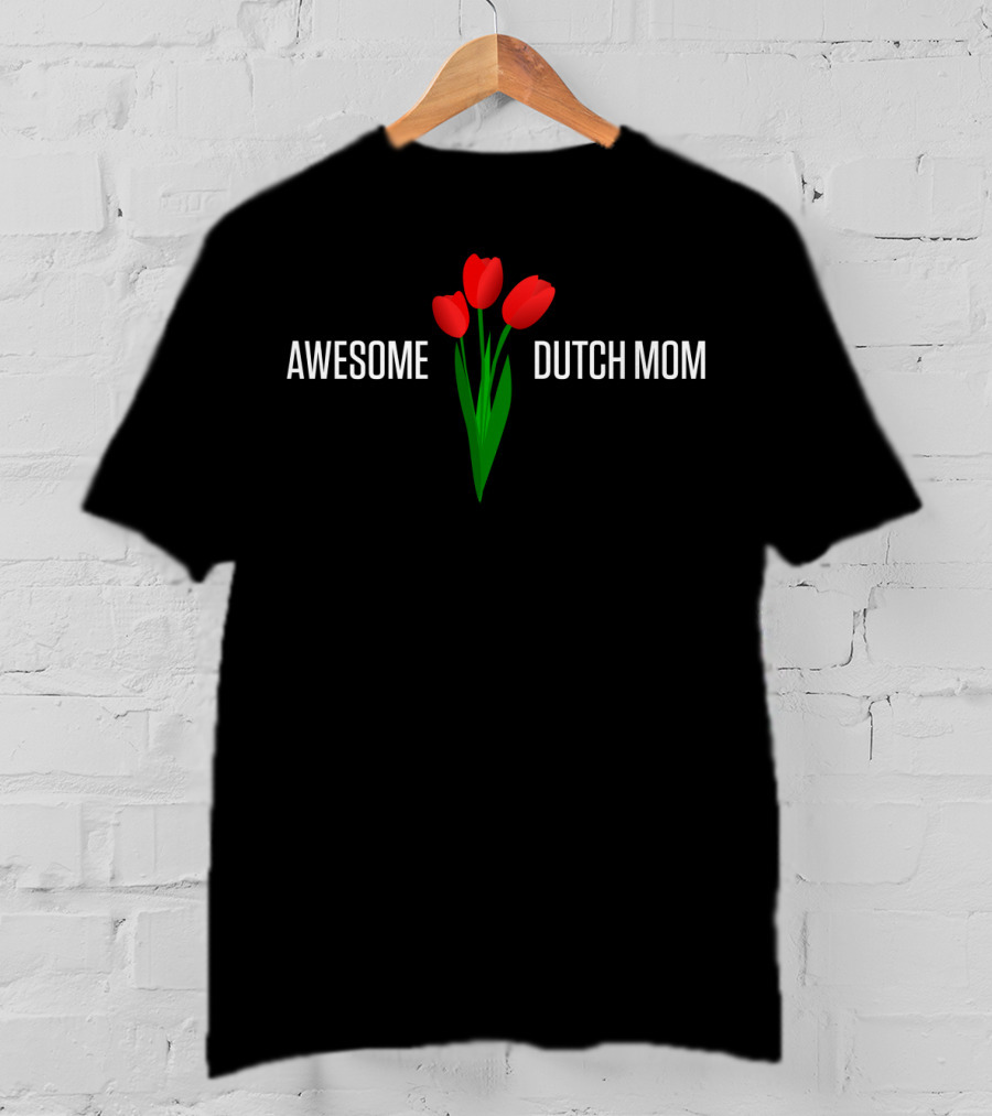 Awesome Dutch Mom With Tulips For Mother's Day 29 T-Shirt