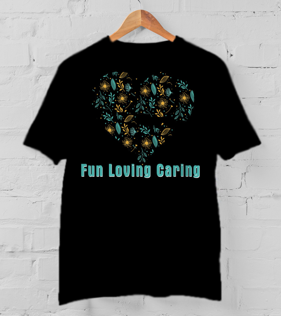 Fun Loving Caring Mother's Day Heart With Floral T-Shirt