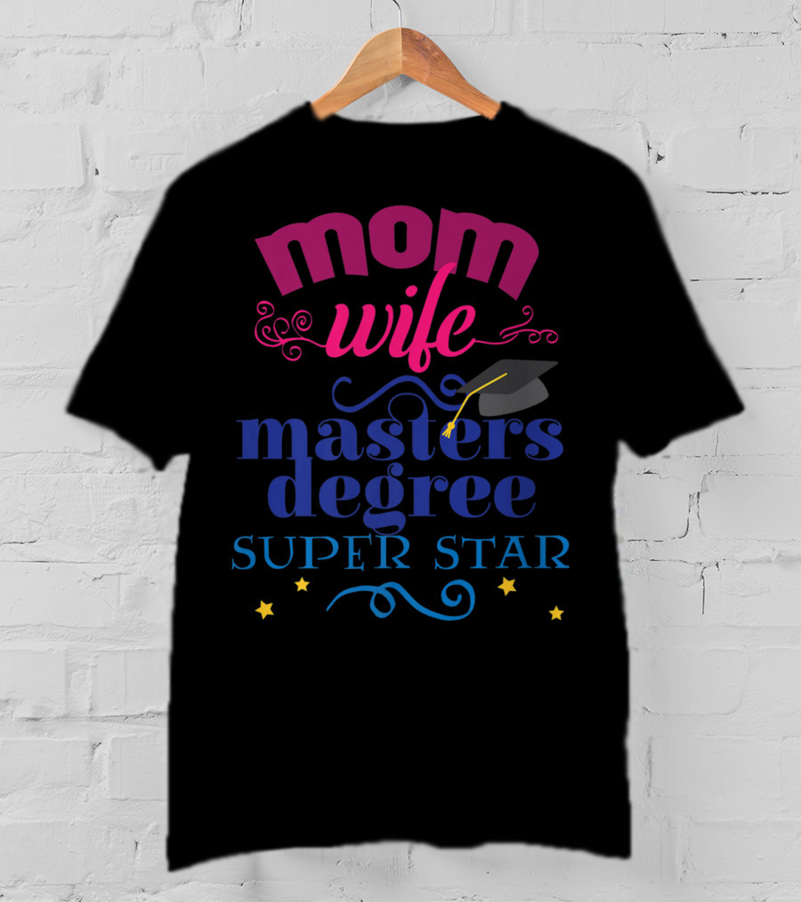 Mom Wife Masters Degree Super Star T-Shirt