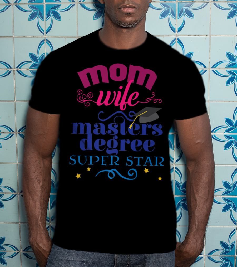 Mom Wife Masters Degree Super Star T-Shirt