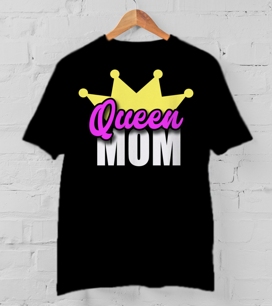 Queen Mom Ever Mothers Day Best Love T-Shirt