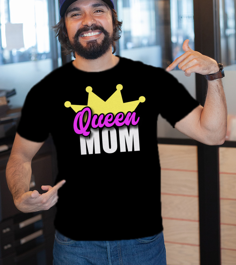 Queen Mom Ever Mothers Day Best Love T-Shirt