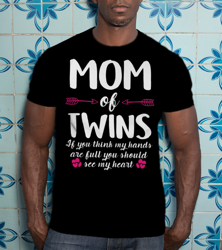 Mom Of Twins Hands Full Heart Mother's Day Mommy Mama Arrows T-Shirt