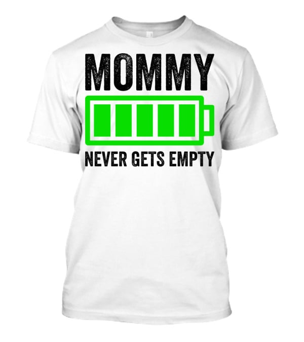 Mommy Never Gets Empty Mothers Day Idea And Grandma61 T-Shirt