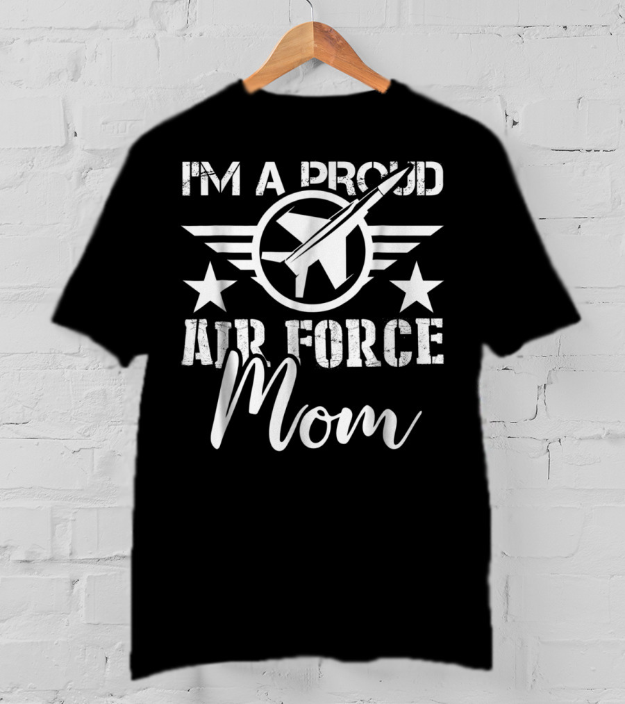 I'm A Proud Air Force Mom T-Shirt