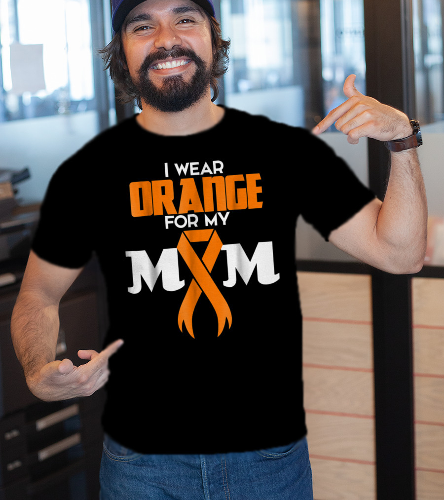 I Wear Orange For My Mom Multiple Sclerosis Awareness Support Survivor T-Shirt