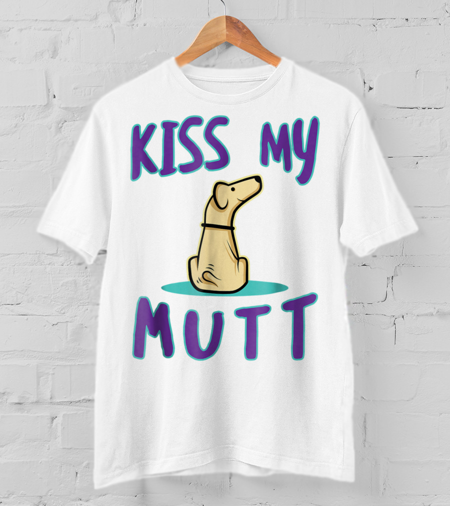 Kiss My Mutt Mutt Mom Cool National Mutt Day Dog T-Shirt