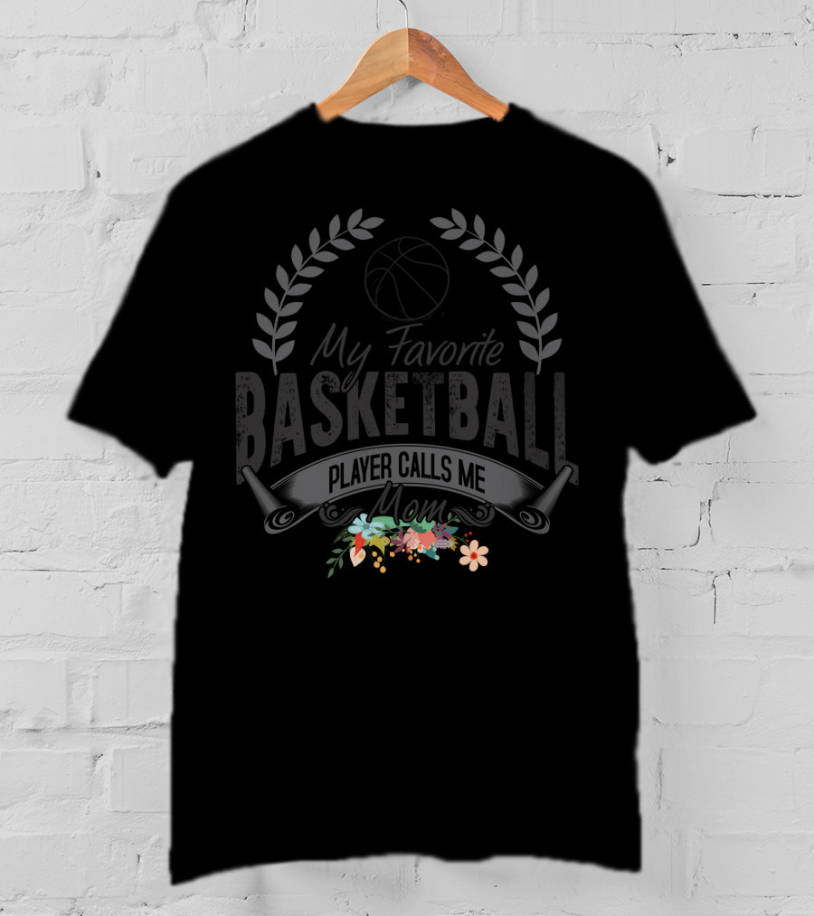My Favorite Basketball Player Calls Me Mom With Floral Accents T-Shirt