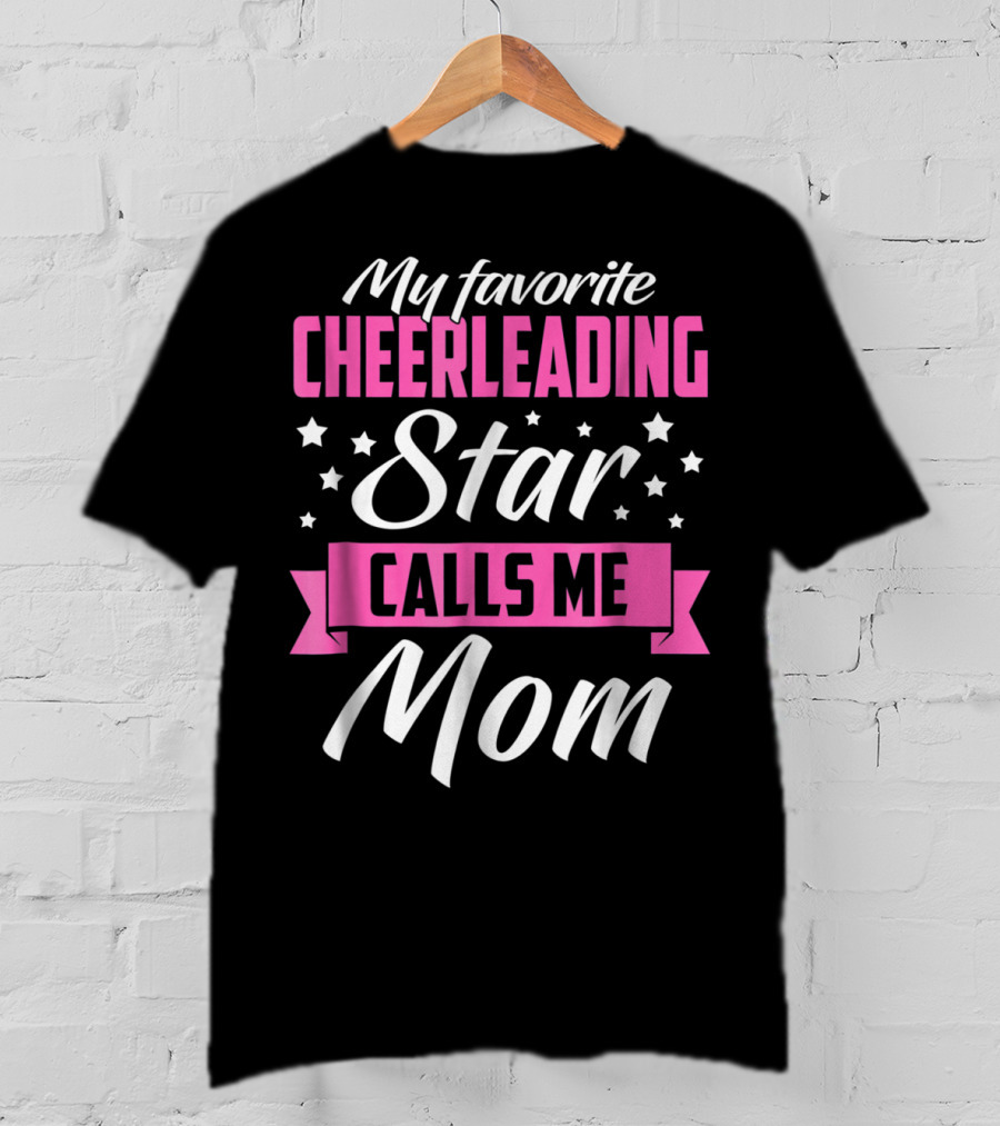 My Favorite Cheerleading Star Calls Me Mom T-Shirt