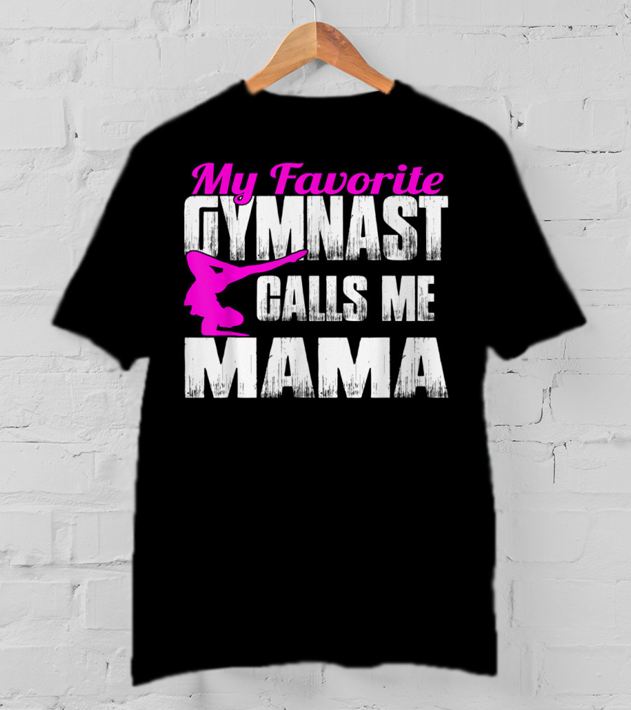 My Favorite Gymnast Calls Me Mama T-Shirt