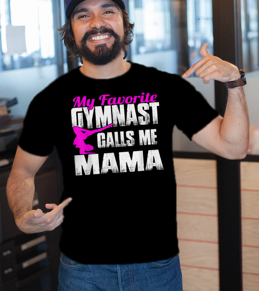 My Favorite Gymnast Calls Me Mama T-Shirt