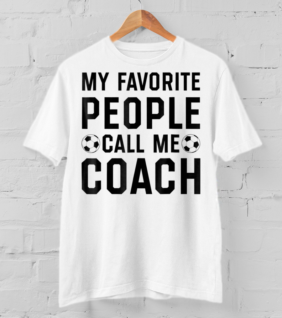 My Favorite People Call Me Coach Soccer T-Shirt