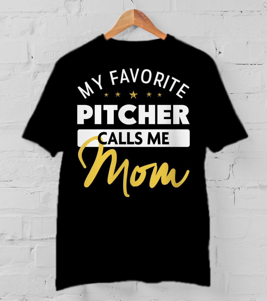 My Favorite Pitcher Calls Me Mom T-Shirt
