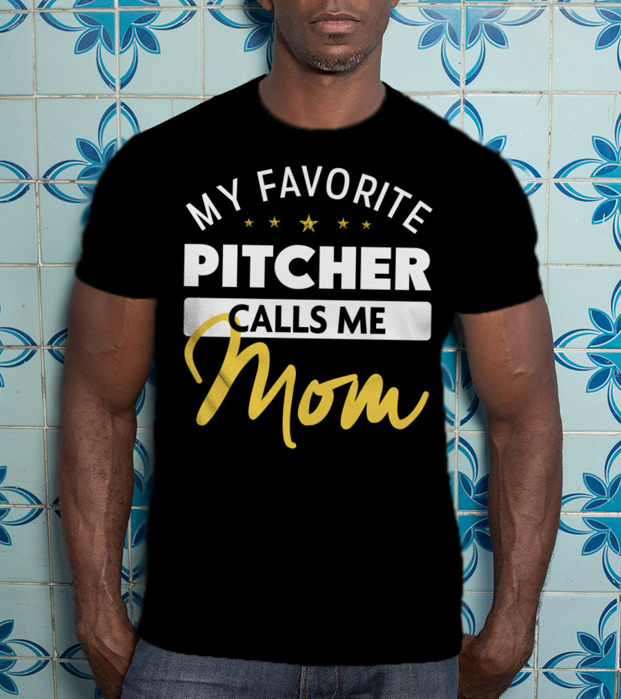 My Favorite Pitcher Calls Me Mom T-Shirt