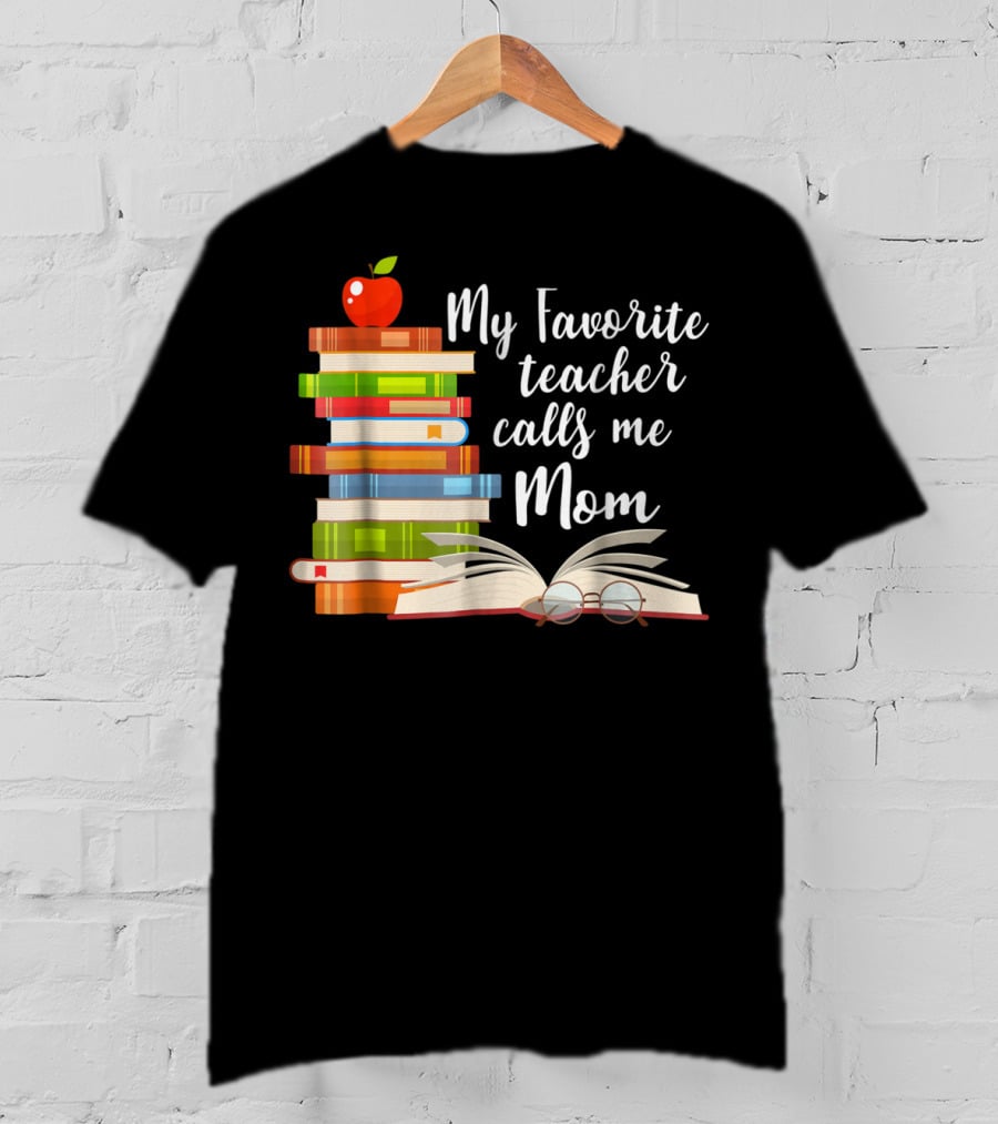 My Favorite Teacher Calls Me Mom Books Apple Glasses T-Shirt