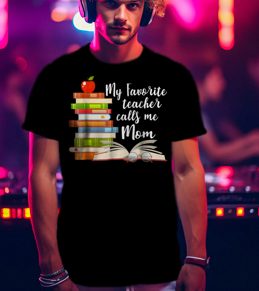 My Favorite Teacher Calls Me Mom Books Apple Glasses T-Shirt