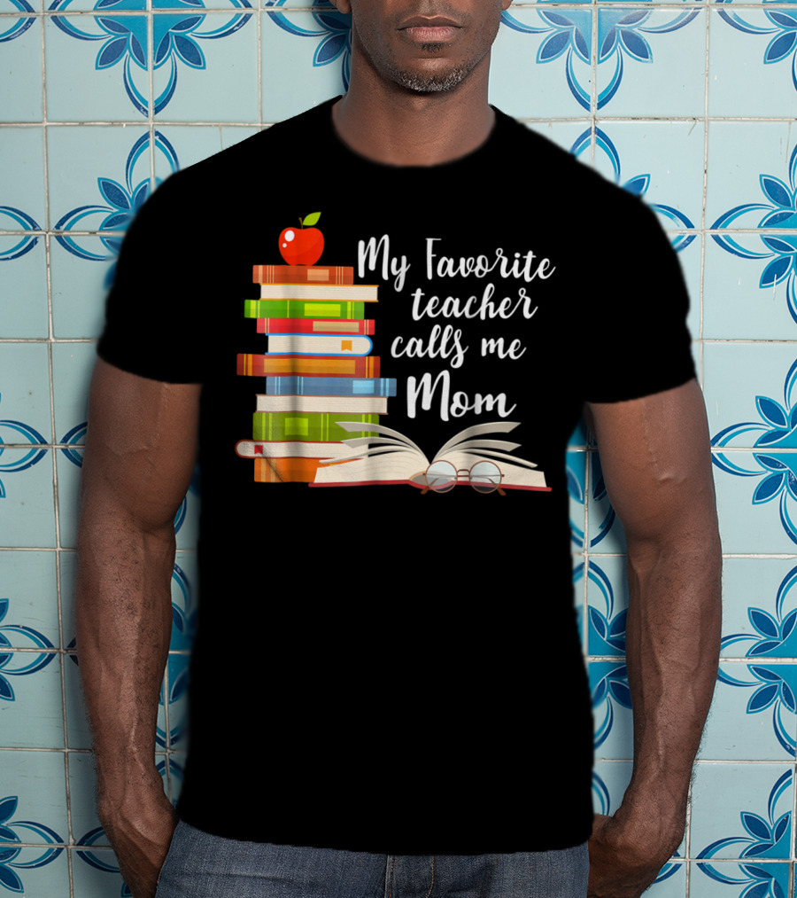 My Favorite Teacher Calls Me Mom Books Apple Glasses T-Shirt