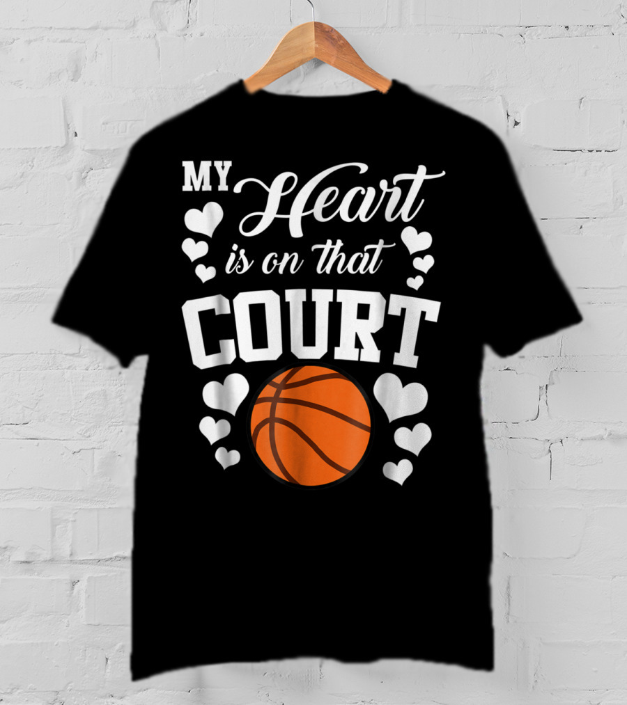 My Heart Is On That Court Basketball Hearts T-Shirt