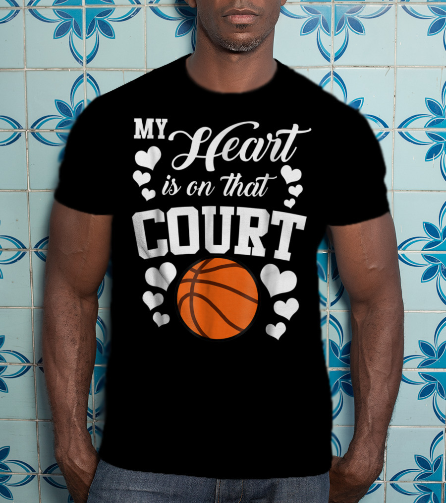 My Heart Is On That Court Basketball Hearts T-Shirt