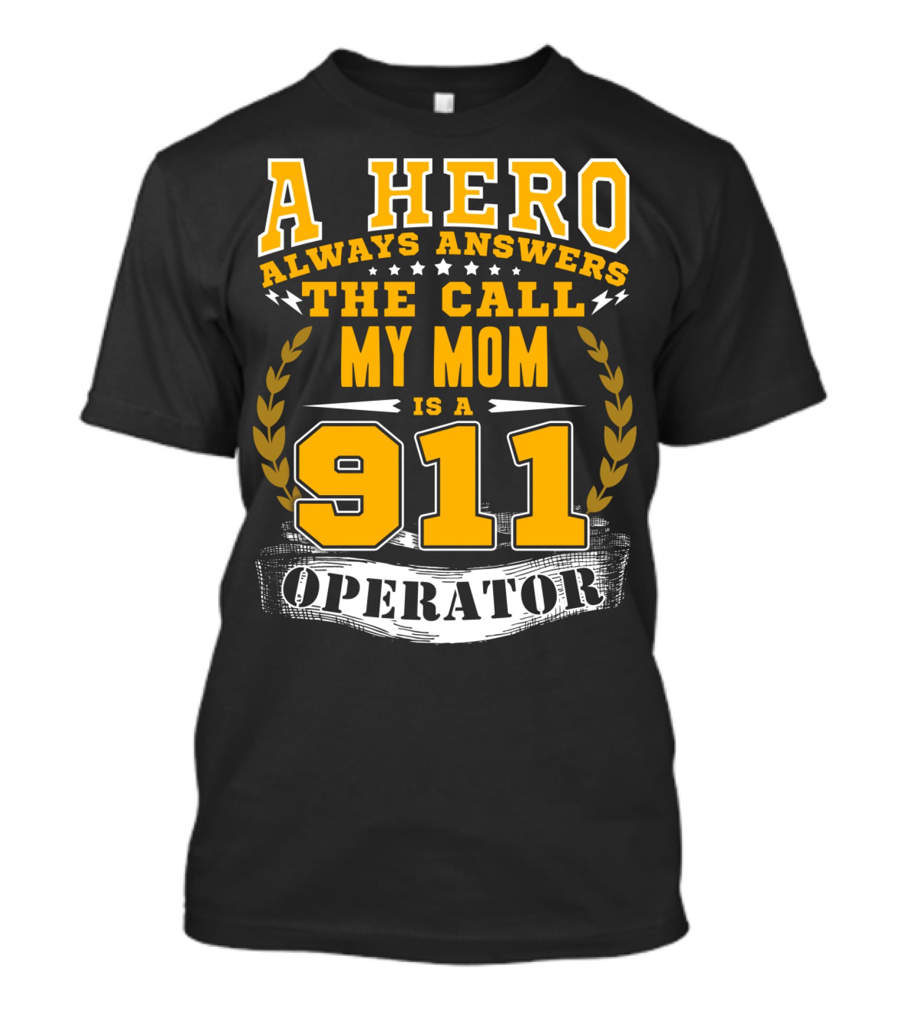 A Hero Always Answers The Call My Mom Is A 911 Operator T-Shirt